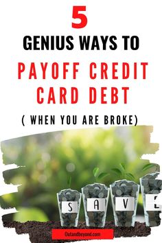 the words 5 genius ways to pay off credit card debt when you're broke