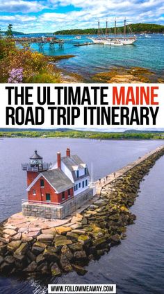 the ultimate maine road trip itinerary with pictures of boats, lighthouses and other things