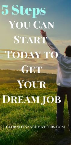 a man standing on top of a lush green field with the words 5 steps you can start today to get your dream job