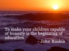 the sun is setting over the ocean with a quote about how to make your children capable of honesty is the beginning of education