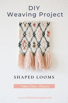 the diy weaving project is shown with text that reads, shaped looms video class