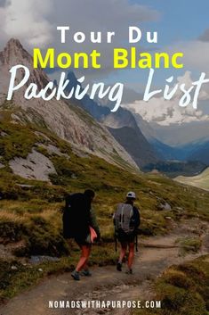 two people walking up a trail with the words tour du mont blanc packing list