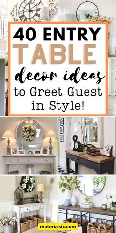 the words 40 entry table decor ideas to greet guests in style on top of pictures