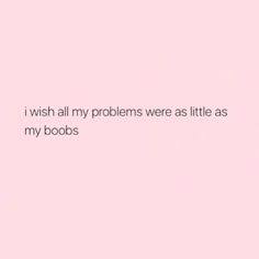 i wish all my problems were as little as my boos text on pink background