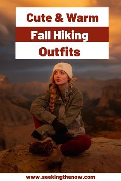 a woman sitting on top of a mountain with the words cute and warm fall hiking outfits