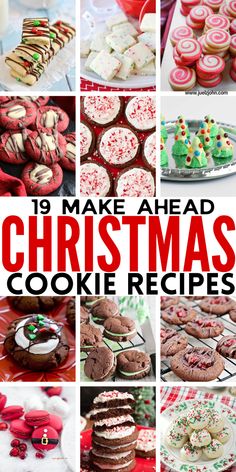 a collage of christmas cookies and desserts with the words, 19 make ahead christmas cookie recipes