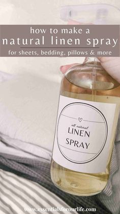 a person holding a bottle of linen spray with the text how to make a natural linen spray for sheets, bedding, pillows and more