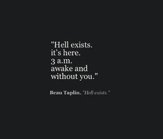 a black and white photo with the words hell exits, it's here 3 am awake and without you