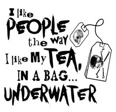 i like people the way i like my tea in a bag under water by andy warhol