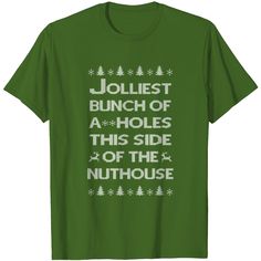 a green t - shirt that says jolliet bunch of holes this side of the nuthouse