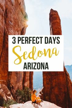 the words 3 perfect days sedona arizona on top of a mountain