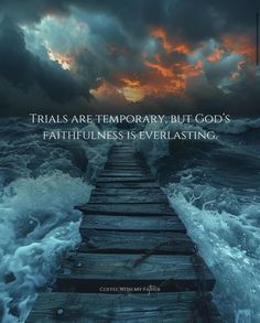 a pier with the words, trails are temporary but god's faithfulness is everlasting