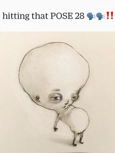 a drawing of an alien with the caption saying, i'm not hitting that pose 23