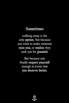 Quotes About Respecting Yourself, Respect Over Love Quotes, How A Woman Should Be Treated, Hindsight Quotes, Men Respecting Women, When A Man Doesnt Value You, Being Loved By The Right Man Quotes, Better Man Quotes, Respect Me Quotes