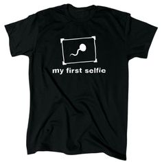 Express Your Unique Sense Of Humor With This “My First Selfie” Men’s T-Shirt. Available In Multiple Sizes, This Black T-Shirt Is Perfect For Those Who Like To Be A Little Bit Offensive And Funny. With Its Adult Humor Theme, It Is Sure To Attract Attention Wherever You Go. Funny Black Short Sleeve T-shirt, Funny Black Short Sleeve Shirt, Funny Black T-shirt With Text, Black Funny Text T-shirt, Funny Black Shirt With Screen Print, Sarcastic One Liners, 19th Bday, Bday List, Funny Drinking Shirts