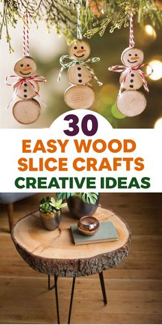 wooden slice crafts with text overlay that reads 30 easy wood slice crafts creative ideas