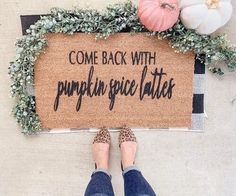 a welcome mat that says come back with pumpkin spice dates