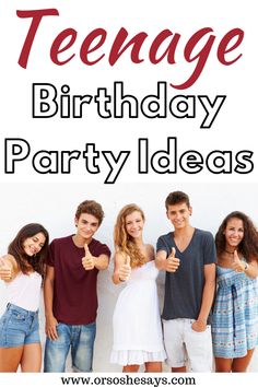 teenagers giving the thumbs up sign with text that reads teenage birthday party ideas