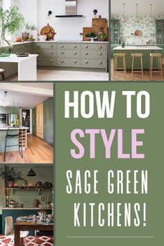 a collage of kitchen and dining rooms with text overlay that reads how to style sage green kitchens