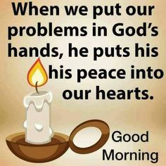 a candle with the words, when we put our problems in god's hands, he puts his peace into our hearts