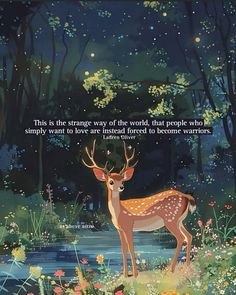 a deer standing in the middle of a forest with a quote on it that says, this is the strange way of the world that people who simply want to live