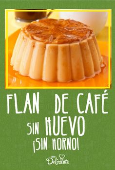 an advertisement for a restaurant called flan de cafe in huevo, sin hono