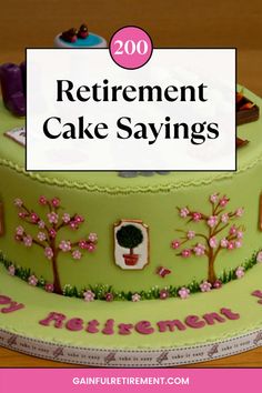 a cake with the words retirement cake sayings on it and an image of a tree