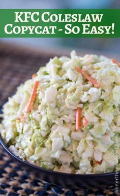 a close up of a bowl of food with the words kfc coleslaw copycat - so easy