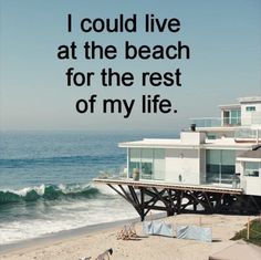 an image of a beach with the words i could live at the beach for the rest of my life