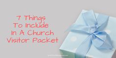 a blue and white present box with the words 7 things to include in a church visitor packet