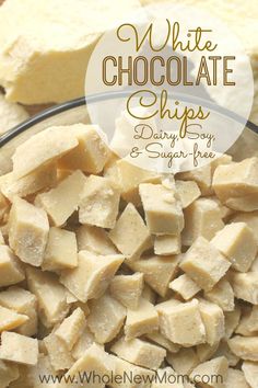 white chocolate chips in a glass bowl with text overlay that reads, white chocolate chips daily soy & sugar - free