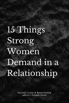 15 Things Strong Women Demand in a Relationship Strong Women