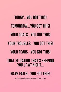 a pink background with the words today you got this tomorrow, you got this your goals