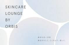 an advertisement for skincare lounge by orbis featuring circles in white and blue colors