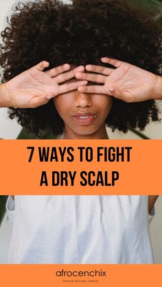 7 ways to fight a dry scalp by Afrocenchix Get Rid Of Dry Scalp, Scalp Spray, Afro Hair Care, Spray Moisturizer, Scalp Oil, Promote Healthy Hair Growth, Itchy Scalp, Sulfate Free Shampoo, Afro Hair