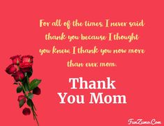 thank you mom for all of the times i never said