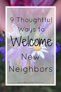 purple flowers with the words 9 thoughtful ways to welcome new neighbors