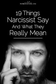 19 Things A Narcissist Says and What They Really Mean - The Minds Journal Things Narcissists Say, Narcissistic Men, Narcissism Relationships, Minds Journal, Weird Things, Psychology Facts