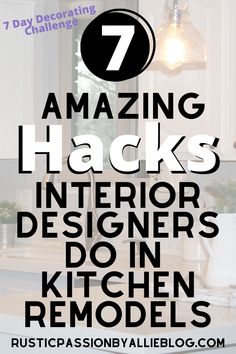 the 7 amazing hacks for interior designer's kitchen remodels that are easy to do