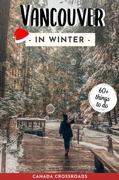 a person walking across a snow covered bridge in the woods with text overlay that reads vancouver in winter