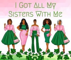 four women in green and pink outfits with the words, i got all my sisters with me