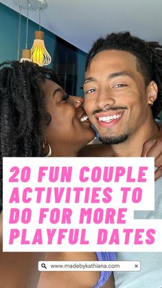 a man and woman kissing each other with the text 20 fun couple activities to do for more playful dates