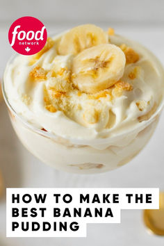 a banana pudding in a glass with the words how to make the best banana pudding