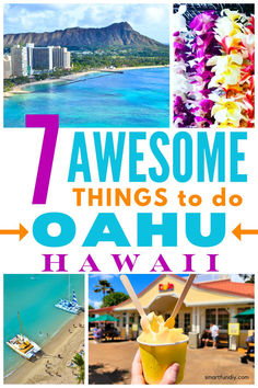 Images of Diamond Head crater, Waikiki beach, the Dole Plantation and a Dole Whip, and a variety of flower leis. Text reads 7 Awesome things to do on Oahu Hawaii. Things To Do In Oahu, Hawaii Travel Guide