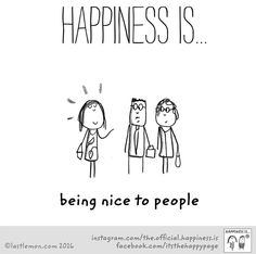 a cartoon drawing of two people standing next to each other with the caption happiness is being nice to people