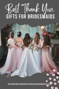 four bridesmaids standing in front of a fireplace with the words best thank you gifts for