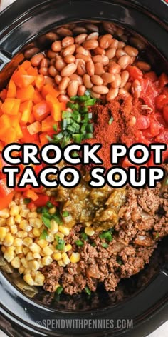 the crock pot taco soup is loaded with meat, beans, corn and peppers