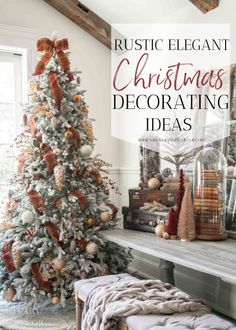 a decorated christmas tree in front of a fireplace with the words rustic elegant christmas decor ideas