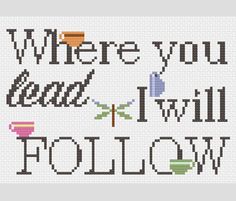 a cross stitch pattern that says, where you can i will follow