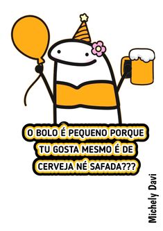 an image of a cartoon character holding a balloon and a beer in his hand with the caption o bolo e pequeno porquero tu gosta mesmo de cer